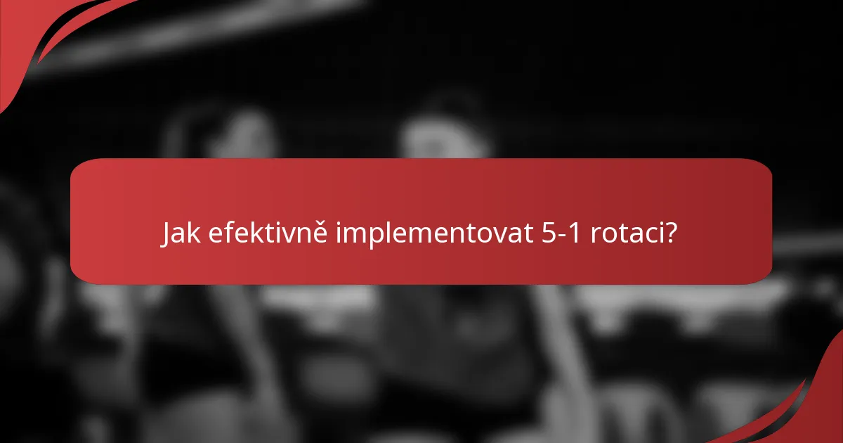 Jak efektivně implementovat 5-1 rotaci?