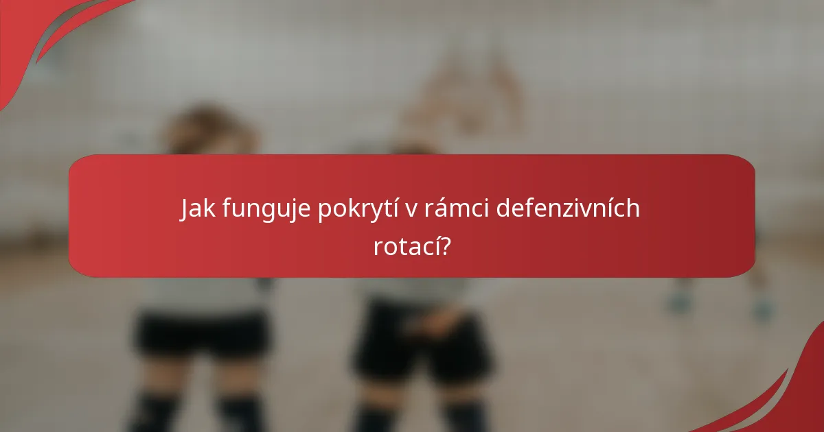 Jak funguje pokrytí v rámci defenzivních rotací?