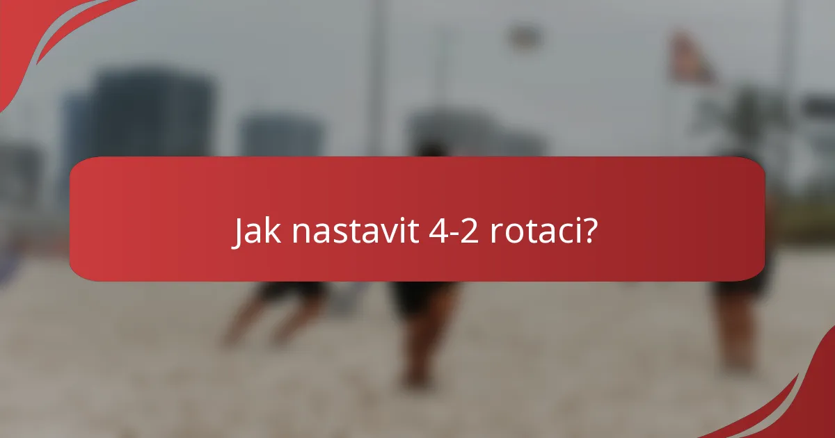 Jak nastavit 4-2 rotaci?
