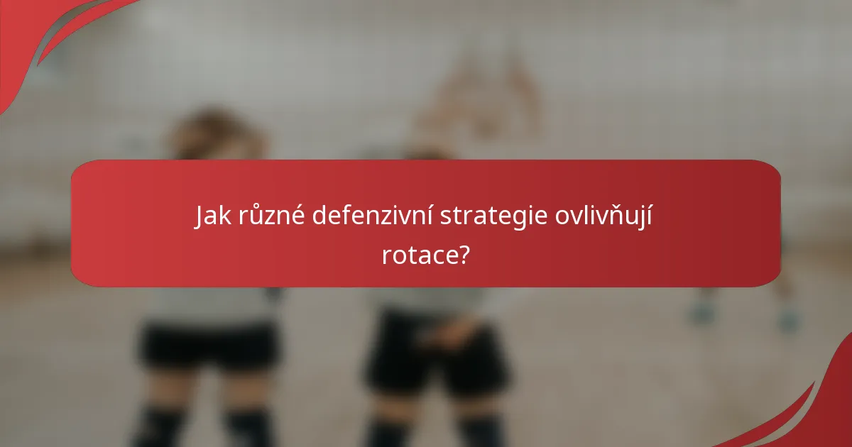 Jak různé defenzivní strategie ovlivňují rotace?