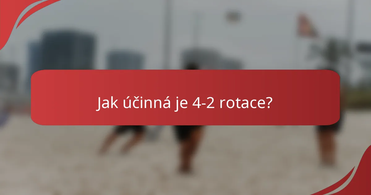 Jak účinná je 4-2 rotace?
