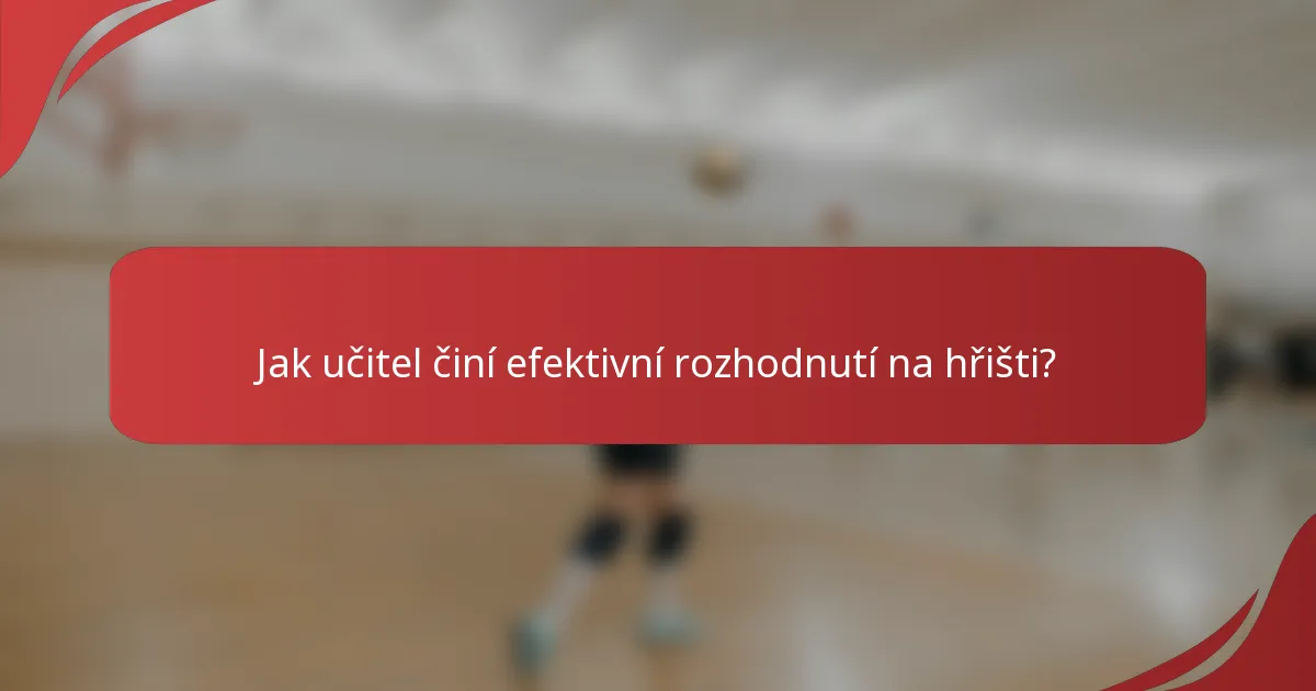 Jak učitel činí efektivní rozhodnutí na hřišti?