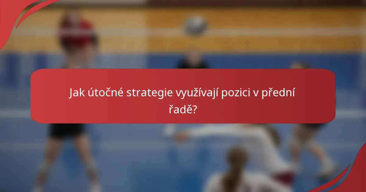 Jak útočné strategie využívají pozici v přední řadě?
