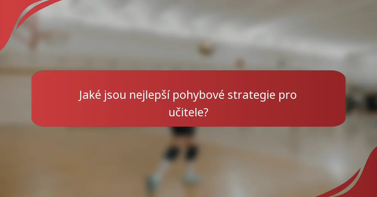 Jaké jsou nejlepší pohybové strategie pro učitele?